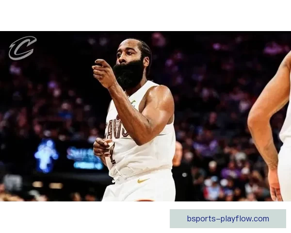 哈登成骑士队史最年长20分10助攻球员 梅里尔首度砍下职业生涯双双